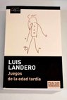 Juegos de la edad tarda / Luis Landero