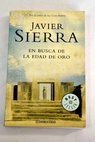 En busca de la edad de oro / Javier Sierra