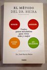 El método del doctor Neira cuatro pasos saludables para vivir más y mejor / José María Neira