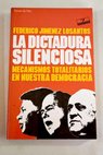 La dictadura silenciosa mecanismos totalitarios en nuestra democracia / Federico Jiménez Losantos