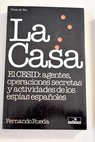 La casa el CESID agentes operaciones secretas y actividades de los espías españoles / Fernando Rueda