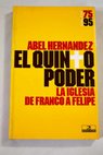 El quinto poder la Iglesia de Franco a Felipe / Abel Hernández