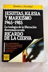 Jesuitas Iglesia y Marxismo 1965 1985 La teologa de la liberacin desenmascarada / Ricardo de la Cierva