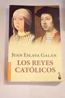 Los Reyes Católicos / Juan Eslava Galán