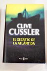 El secreto de la Atlántida / Clive Cussler