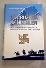 La cruzada de Himmler la historia de la expedición nazi al Tibet en 1938 / Christopher Hale
