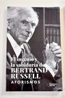 El ingenio y la sabiduría de Bertrand Russell Aforismos