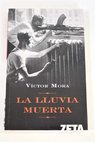 La lluvia muerta / Víctor Mora