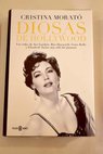 Diosas de Hollywood Las vidas de Ava Gardner Grace Kelly Rita Hayworth y Elizabeth Taylor ms all del glamour / Cristina Morat