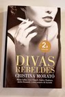 Divas rebeldes / Cristina Morató