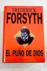 El puo de Dios / Frederick Forsyth