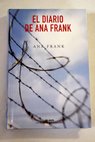 El diario de Ana Frank un canto a la vida / Anne Frank