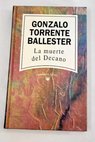 La muerte del decano / Gonzalo Torrente Ballester