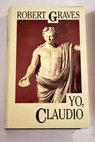 Yo Claudio a partir de la autobiografía de Tiberio Claudio / Robert Graves