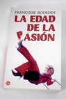 La edad de la pasión / Francoise Bourdin