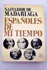 Españoles de mi tiempo / Salvador de Madariaga