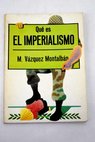 Qu es el imperialismo / Manuel Vzquez Montalbn