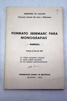 Formato Ibermarc para monografías manual / María Teresa Munárriz Zorzano