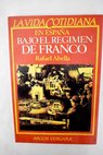 La vida cotidiana en Espaa bajo el rgimen de Franco / Rafael Abella
