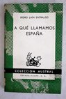 A qu llamamos Espaa / Pedro Lan Entralgo