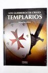 Los guerreros de Cristo templarios / Helen J Nicholson