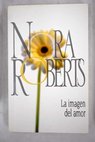 La imagen del amor / Nora Roberts