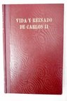 Vida y reinado de Carlos II tomo II / Gabriel Maura Gamazo