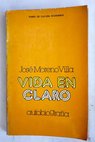 Vida en claro autobiografía / José Moreno Villa
