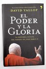 El poder y la gloria la historia oculta del papado de Juan Pablo II / David A Yallop