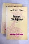 Paisaje con figuras / Antonio Gala