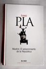 Madrid el advenimiento de la República / Josep Pla