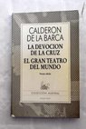 La devocin de la cruz El gran teatro del mundo / Pedro Caldern de la Barca