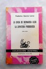 La casa de Bernarda Alba La zapatera prodigiosa / Federico Garca Lorca