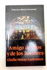 Amigo de Dios y de los hombres Eladio Mozas Santamera / Francisco Martn Hernndez