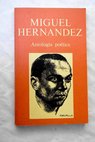 Antología poética / Miguel Hernández