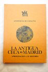 La antigua ceca de Madrid aproximación a su historia / Antonio R de Catalina Adsuara