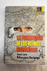 La formación de los reinos hispánicos / José Luis Villacañas