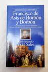 Francisco de Asís de Borbón y Borbón / José Antonio Vidal Sales