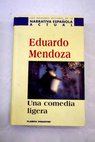 Una comedia ligera / Eduardo Mendoza