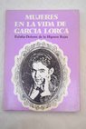 Mujeres en la vida de García Lorca / Eulalia Dolores de la Higuera
