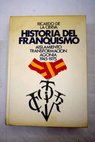 Historia del Franquismo aislamiento transformación agonía 1945 1975 / Ricardo de la Cierva