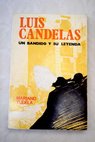 Luis Candelas un bandido y su leyenda / Mariano Tudela