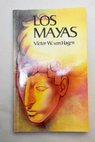 Los mayas / Victor Hagen