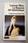La flaqueza del bolchevique / Lorenzo Silva