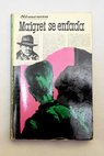 Maigret se enfada / Georges Simenon