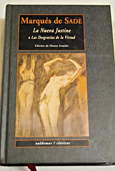 La nueva Justine o Las desgracias de la virtud seguida de La historia de Juliette su hermana / Marqus de Sade