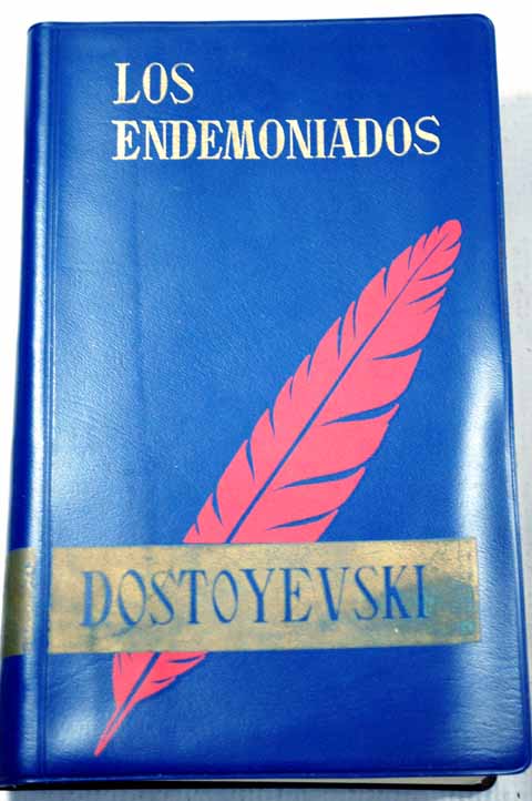 Los endemoniados Con la incorporación de la confesión de Stavroguini / Fedor Dostoyevski