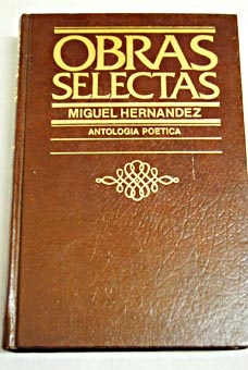 Obras selectas Antologa potica / Miguel Hernndez