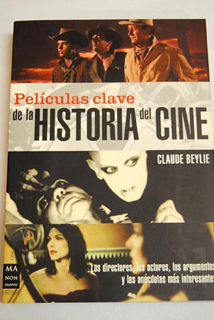 Películas clave de la historia del cine / Claude Beylie