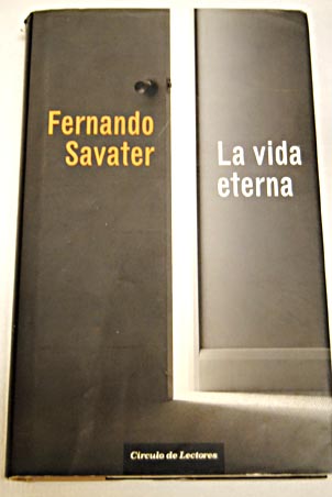La vida eterna / Fernando Savater